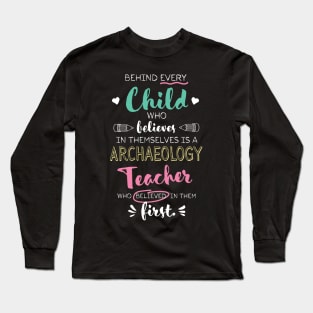 Great Archaeology Teacher who believed - Appreciation Quote Long Sleeve T-Shirt